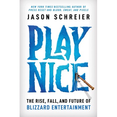 Play Nice (The Rise, Fall, and Future Of Blizzard Entertainment)