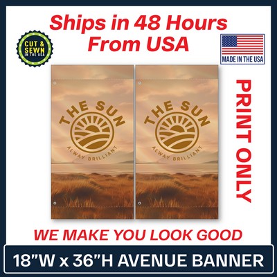 18" W x 36" H Custom Avenue Banner - Double Sided Print Only - Made in the USA