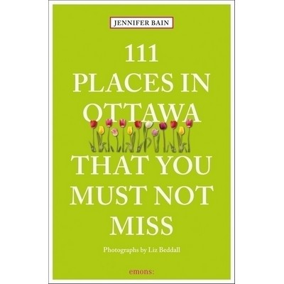 111 Places in Ottawa That You Must Not Miss