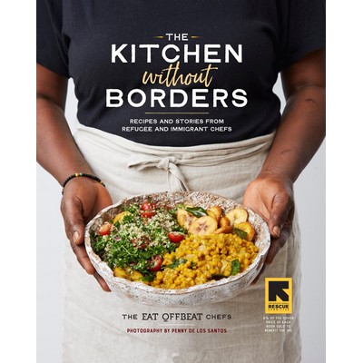 The Kitchen without Borders (Recipes and Stories from Refugee and Immigrant