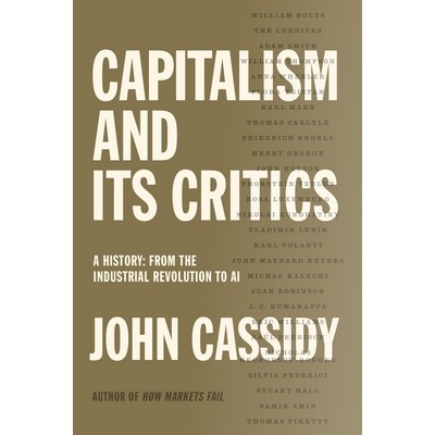 Capitalism and Its Critics (A History: From the Industrial Revolution to AI