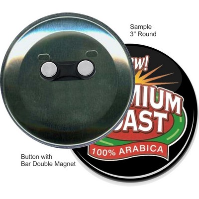Custom Buttons - 3'' Round Button w/Bar Double Magnet