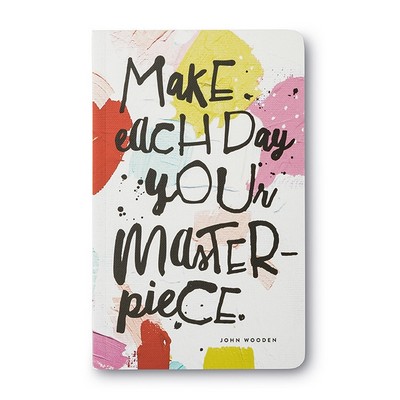 Make Each Day Your Masterpiece