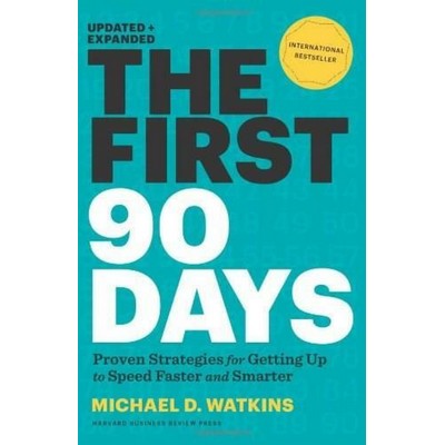 The First 90 Days, Updated and Expanded (Proven Strategies for Getting Up t