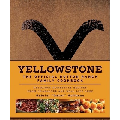 Yellowstone: The Official Dutton Ranch Family Cookbook (Delicious Homestyle