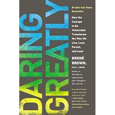 Daring Greatly (How the Courage to Be Vulnerable Transforms the Way We Live