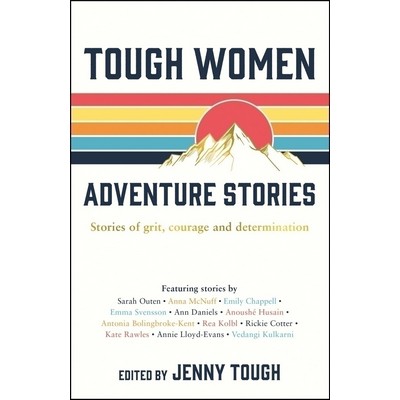 Tough Women Adventure Stories (Stories of grit, courage and determination)