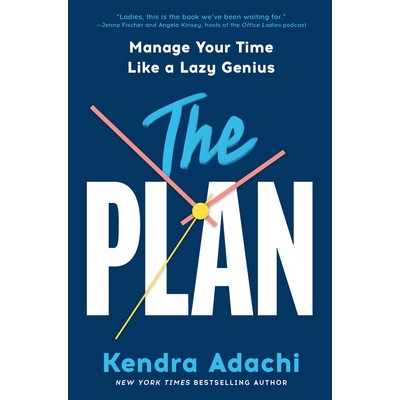 The PLAN (Manage Your Time Like a Lazy Genius)