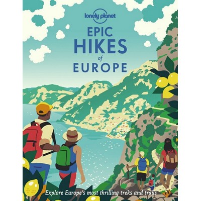 Lonely Planet Epic Hikes of Europe (Detailed Itineraries | Travel Like a Lo