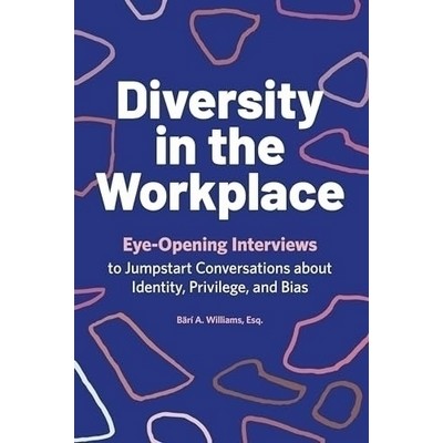 Diversity in the Workplace (Eye-Opening Interviews to Jumpstart Conversatio