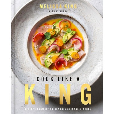 Cook Like a King (Recipes from My California Chinese Kitchen)