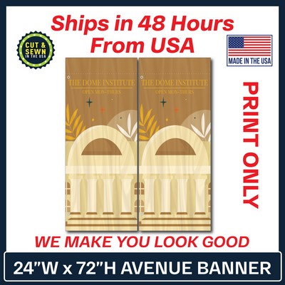 24" W x 72" H Custom Avenue Banner - Double Sided Print Only - Made in the USA