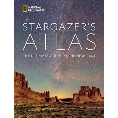 National Geographic Stargazer's Atlas (The Ultimate Guide to the Night Sky)