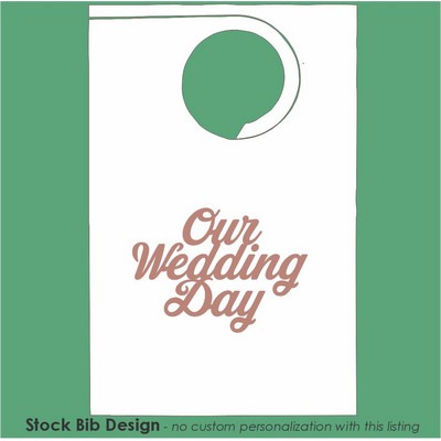 Stock "Our Wedding Day" Design Poly Backed Paper Bibs w/Ties Minimum 25 bibs