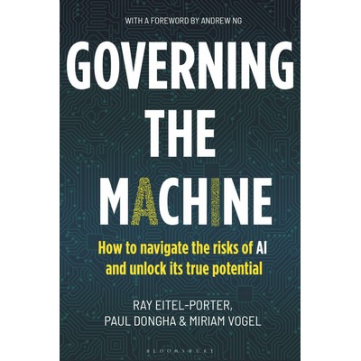 Governing the Machine (How to navigate the risks of AI and unlock its true