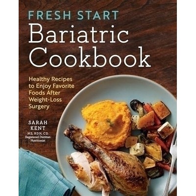 Fresh Start Bariatric Cookbook (Healthy Recipes to Enjoy Favorite Foods Aft