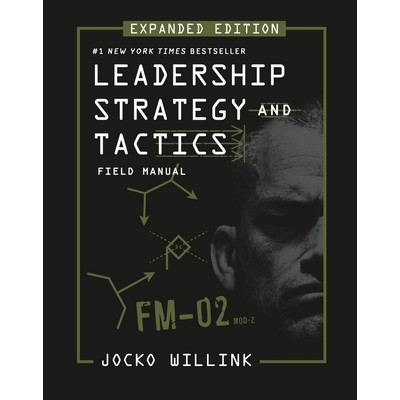 Leadership Strategy and Tactics (Field Manual Expanded Edition)