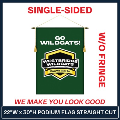 22"W x 30"H Podium Banner Single Sided Straight Cut w/No Fringe