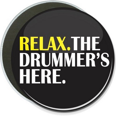 Music - Relax, The Drummer's Here - 6" Round Button