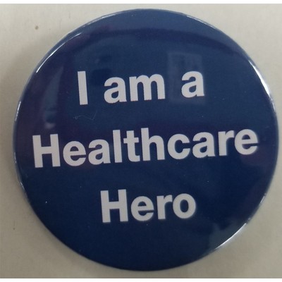I Am A Healthcare Hero Buttons 3" Diameter