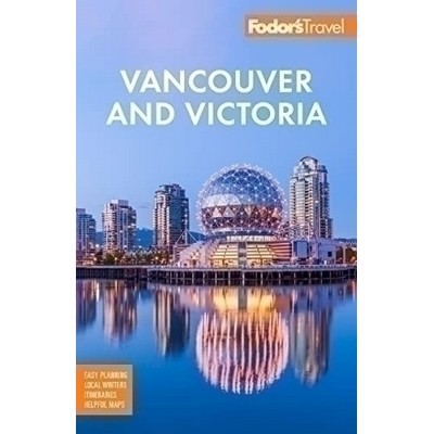 Fodor's Vancouver & Victoria (with Whistler, Vancouver Island & the Okanaga