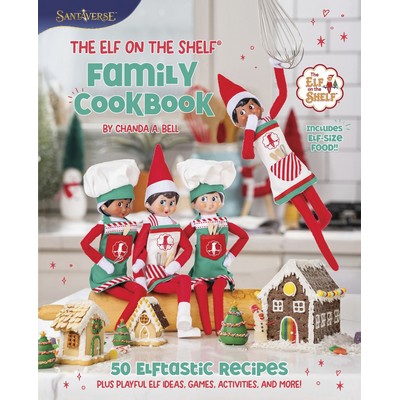 The Elf on the Shelf Family Cookbook (50 Elftastic Recipes Plus Playful Elf