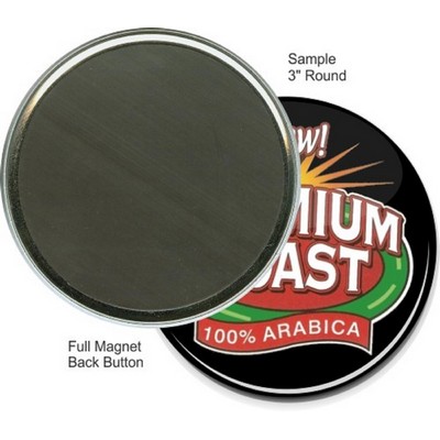 Custom Buttons - 3'' Round Button, Full Magnet