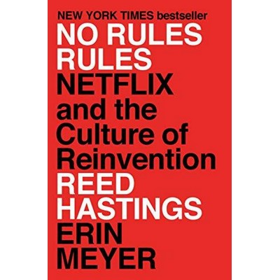 No Rules Rules (Netflix and the Culture of Reinvention)
