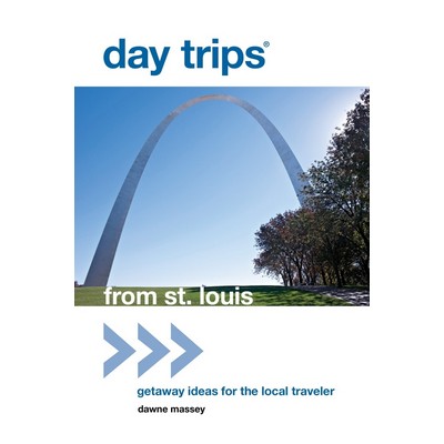 Day Trips® from St. Louis (Getaway Ideas For The Local Traveler)