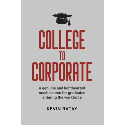 College to Corporate by Kevin Ratay