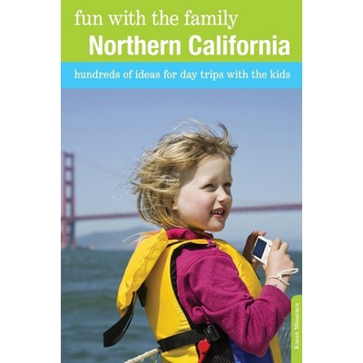 Fun with the Family Northern California (Hundreds Of Ideas For Day Trips Wi