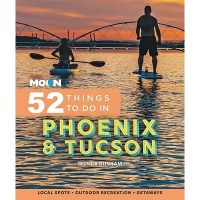Moon 52 Things to Do in Phoenix & Tucson (Local Spots, Outdoor Recreation,