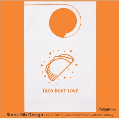Stock "Taco Bout Love" Design Poly Backed Paper Bibs w/Ties Minimum 25 bibs