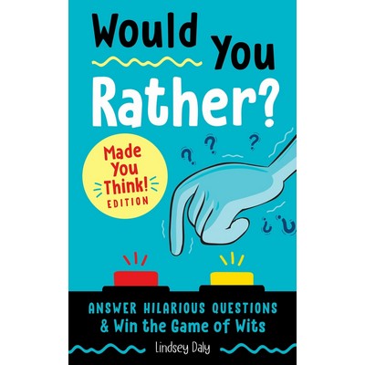 Would You Rather? Made You Think! Edition (Answer Hilarious Questions and W