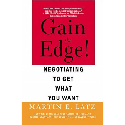 Gain the Edge! (Negotiating to Get What You Want)