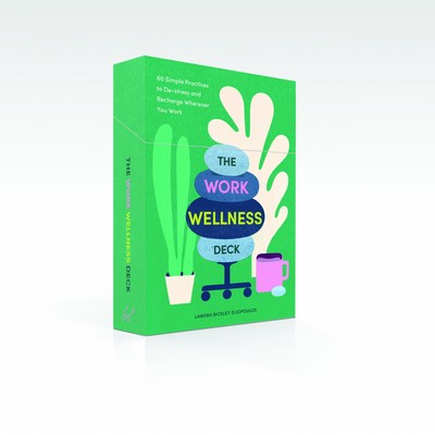 The Work Wellness Deck (60 Simple Practices to De-stress and Recharge Where