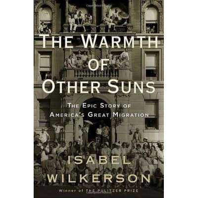 The Warmth of Other Suns (The Epic Story of America's Great Migration)