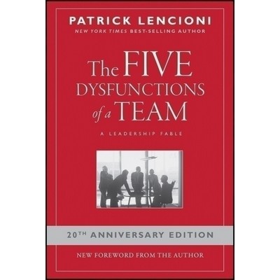 The Five Dysfunctions of a Team (A Leadership Fable, 20th Anniversary Editi