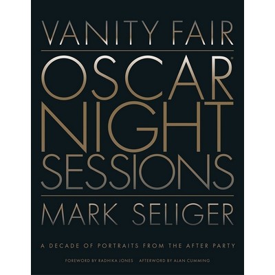 Vanity Fair: Oscar Night Sessions (A Decade of Portraits from the After-Par