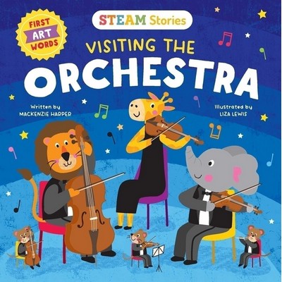 STEAM Stories Visiting the Orchestra (First Art Words) (First Art Words)