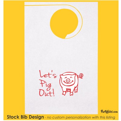 Stock "Let's Pig Out" Design Poly Backed Paper Bibs w/Ties Minimum 25 bibs
