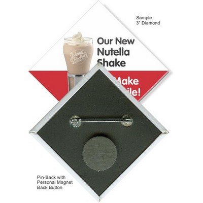 Custom Buttons - 3''x3'' Diamond Button, Pin-back/Personal Magnet