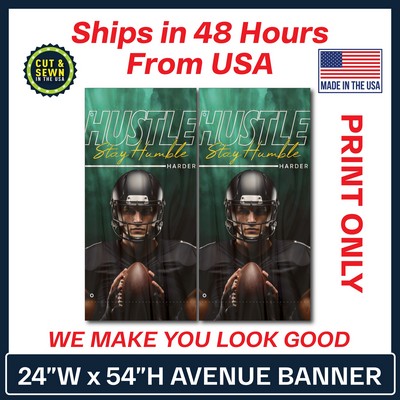 24" W x 54" H Custom Avenue Banner - Double Sided Print Only - Made in the USA