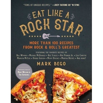 Eat Like a Rock Star (More Than 100 Recipes from Rock & Roll's Greatest) -
