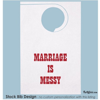 Stock "Marriage is Messy" Design #1 Poly Backed Paper Bibs w/Ties Minimum 25 bibs