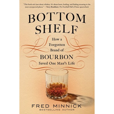 Bottom Shelf (How a Forgotten Brand of Bourbon Saved One Man's Life)