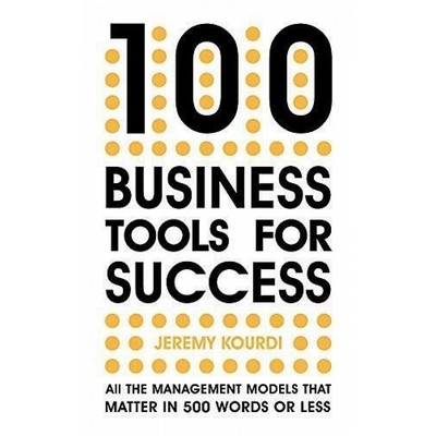 100 Business Tools for Success (All the management models that matter in 50
