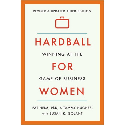 Hardball for Women (Winning at the Game of Business: Third Edition)