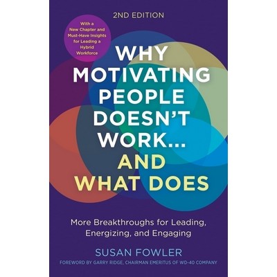 Why Motivating People Doesn't Work...and What Does, Second Edition (More Br