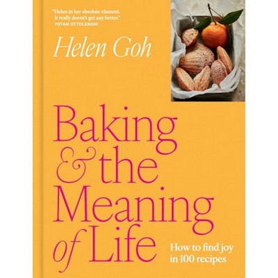 Baking and the Meaning of Life (How to Find Joy in 100 Recipes)